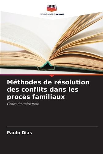 Méthodes de résolution des conflits dans les procès familiaux