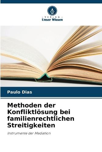 Methoden der Konfliktlösung bei familienrechtlichen Streitigkeiten