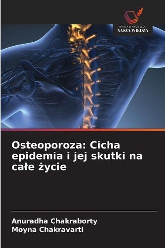 Osteoporoza: Cicha epidemia i jej skutki na cale życie