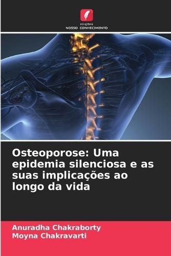 Osteoporose: Uma epidemia silenciosa e as suas implicações ao longo da vida