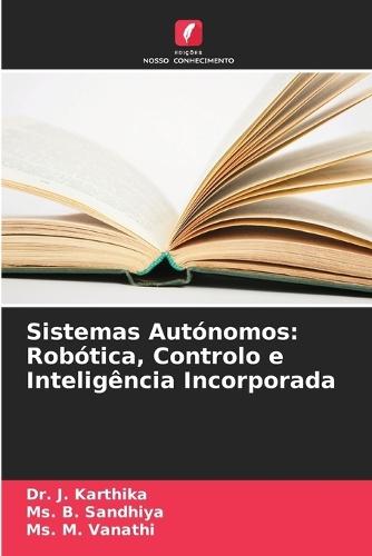 Sistemas Autónomos: Robótica, Controlo e Inteligência Incorporada
