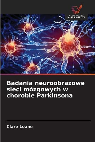 Badania neuroobrazowe sieci mózgowych w chorobie Parkinsona