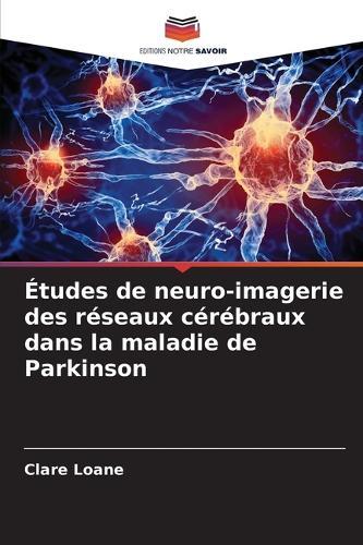 Études de neuro-imagerie des réseaux cérébraux dans la maladie de Parkinson