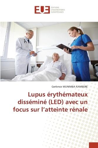 Lupus érythémateux disséminé (LED) avec un focus sur l'atteinte rénale