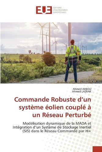 Commande Robuste d'un système éolien couplé à un Réseau Perturbé