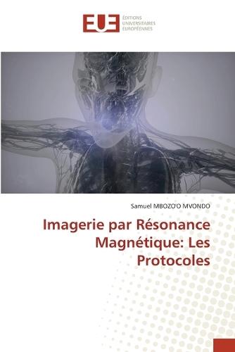 Imagerie par Résonance Magnétique: Les Protocoles