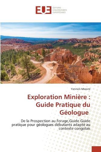 Exploration Minière: Guide Pratique du Géologue