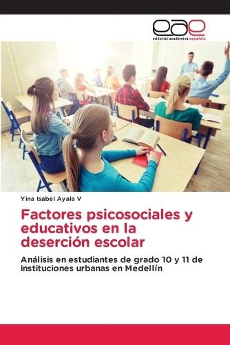 Factores psicosociales y educativos en la deserción escolar