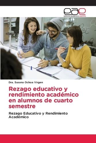 Rezago educativo y rendimiento académico en alumnos de cuarto semestre