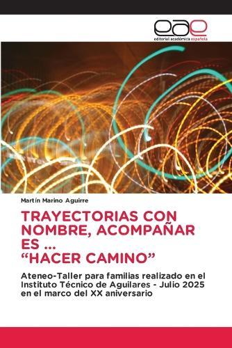 Trayectorias Con Nombre, Acompañar Es ... ""Hacer Camino""