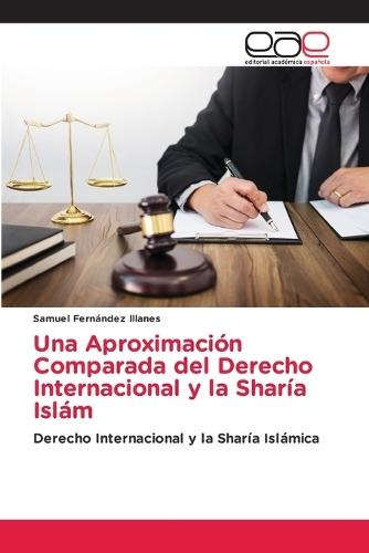 Una Aproximación Comparada del Derecho Internacional y la Sharía Islám