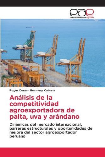 Análisis de la competitividad agroexportadora de palta, uva y arándano