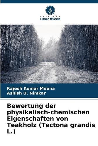 Bewertung der physikalisch-chemischen Eigenschaften von Teakholz (Tectona grandis L.)