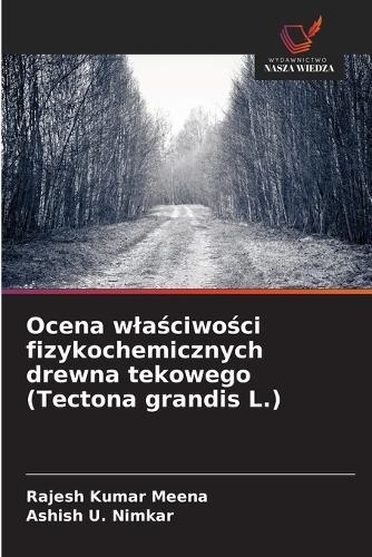 Ocena wlaściwości fizykochemicznych drewna tekowego (Tectona grandis L.)