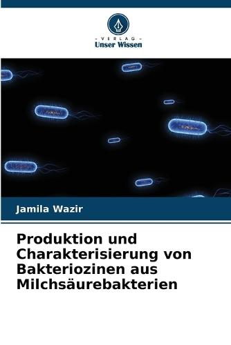 Produktion und Charakterisierung von Bakteriozinen aus Milchsäurebakterien