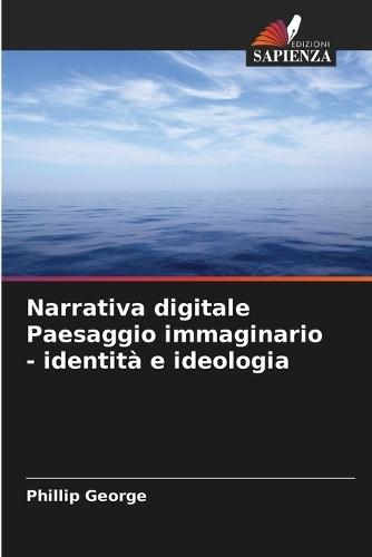 Narrativa digitale Paesaggio immaginario - identità e ideologia