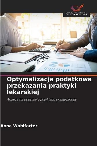 Optymalizacja podatkowa przekazania praktyki lekarskiej