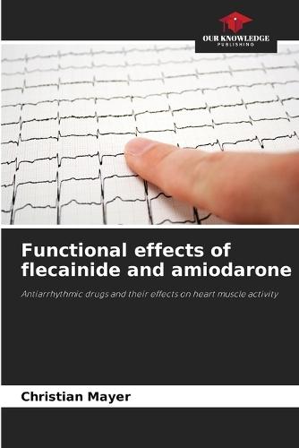 Functional effects of flecainide and amiodarone