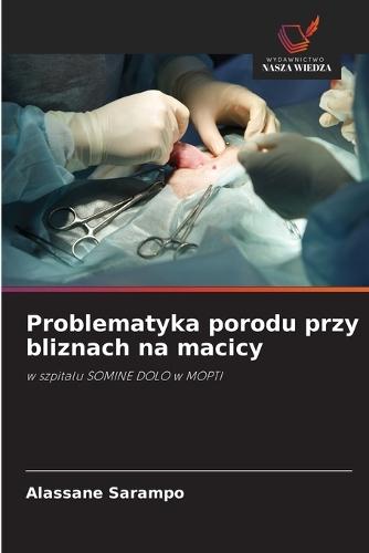 Problematyka porodu przy bliznach na macicy