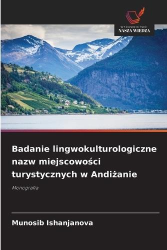Badanie lingwokulturologiczne nazw miejscowości turystycznych w Andiżanie