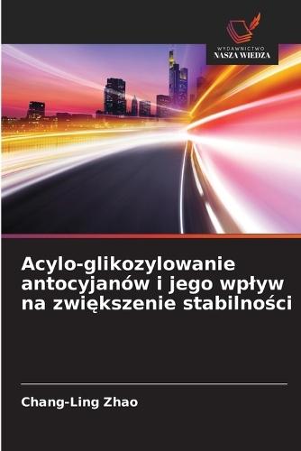 Acylo-glikozylowanie antocyjanów i jego wplyw na zwiększenie stabilności
