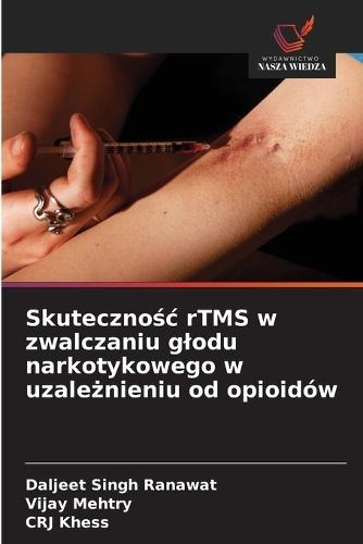Skutecznośc rTMS w zwalczaniu glodu narkotykowego w uzależnieniu od opioidów