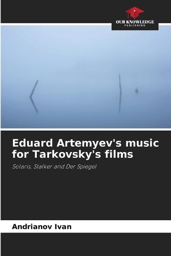 Eduard Artemyev's music for Tarkovsky's films
