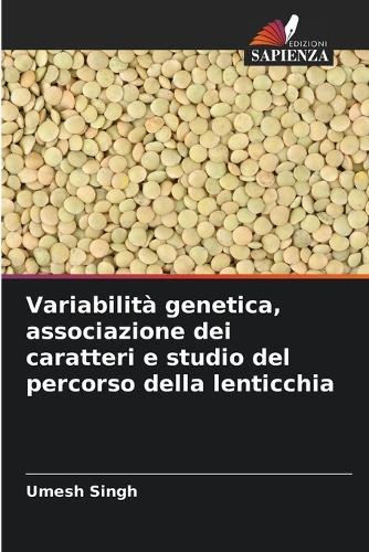 Variabilità genetica, associazione dei caratteri e studio del percorso della lenticchia