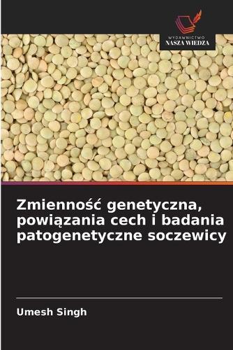 Zmiennośc genetyczna, powiązania cech i badania patogenetyczne soczewicy