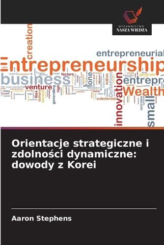 Orientacje strategiczne i zdolności dynamiczne: dowody z Korei