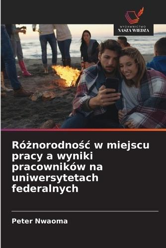 Różnorodnośc w miejscu pracy a wyniki pracowników na uniwersytetach federalnych