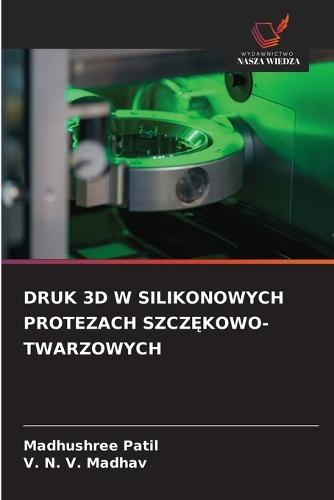 Druk 3D W Silikonowych Protezach SzczĘkowo-Twarzowych