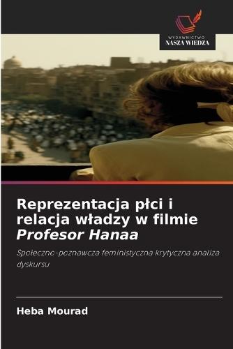 Reprezentacja plci i relacja wladzy w filmie Profesor Hanaa