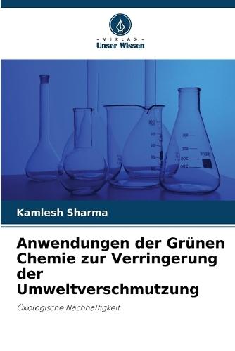 Anwendungen der Grünen Chemie zur Verringerung der Umweltverschmutzung