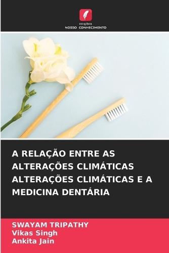 A Relação Entre as Alterações Climáticas Alterações Climáticas E a Medicina Dentária