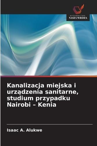 Kanalizacja miejska i urządzenia sanitarne, studium przypadku Nairobi - Kenia