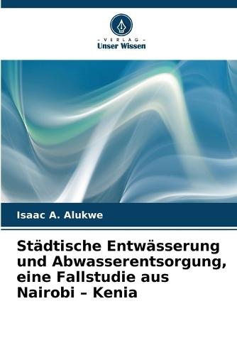 Städtische Entwässerung und Abwasserentsorgung, eine Fallstudie aus Nairobi - Kenia