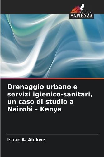 Drenaggio urbano e servizi igienico-sanitari, un caso di studio a Nairobi - Kenya