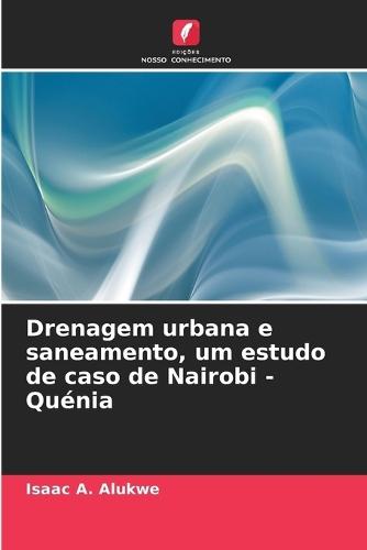 Drenagem urbana e saneamento, um estudo de caso de Nairobi - Quénia