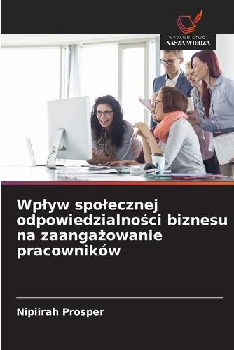 Wplyw spolecznej odpowiedzialności biznesu na zaangażowanie pracowników