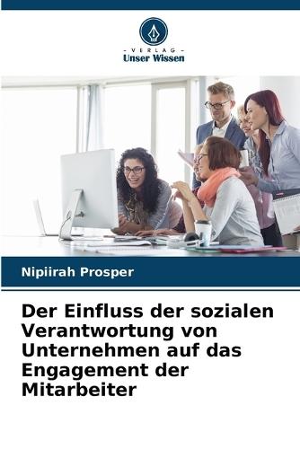 Der Einfluss der sozialen Verantwortung von Unternehmen auf das Engagement der Mitarbeiter
