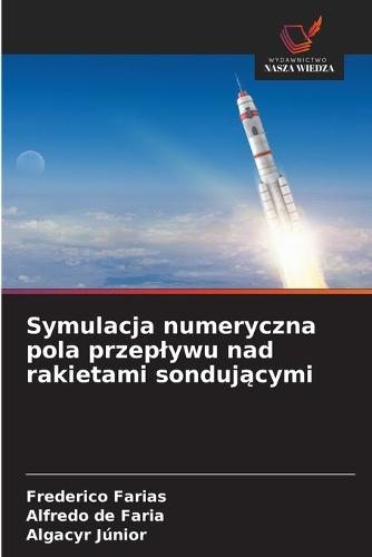 Symulacja numeryczna pola przeplywu nad rakietami sonduj&#261;cymi