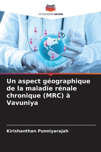 Un aspect géographique de la maladie rénale chronique (MRC) à Vavuniya
