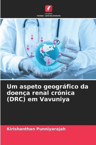 Um aspeto geográfico da doença renal crónica (DRC) em Vavuniya