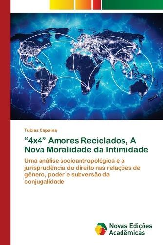 ""4x4"" Amores Reciclados, A Nova Moralidade da Intimidade