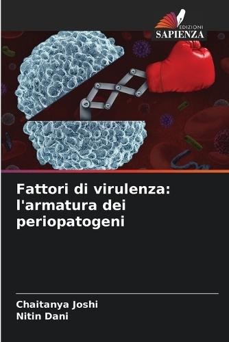 Fattori di virulenza: l'armatura dei periopatogeni