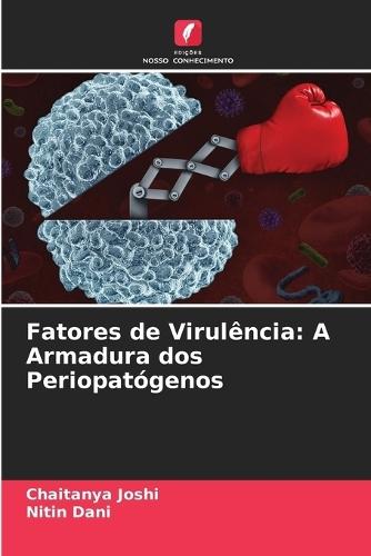 Fatores de Virulência: A Armadura dos Periopatógenos