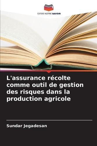 L'assurance récolte comme outil de gestion des risques dans la production agricole
