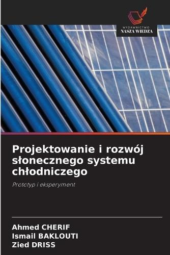 Projektowanie i rozwój slonecznego systemu chlodniczego