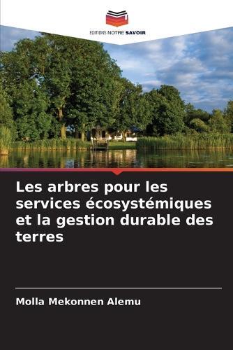 Les arbres pour les services écosystémiques et la gestion durable des terres